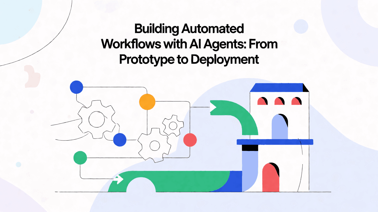 用 AI Agent 构建自动化工作流：从原型到落地